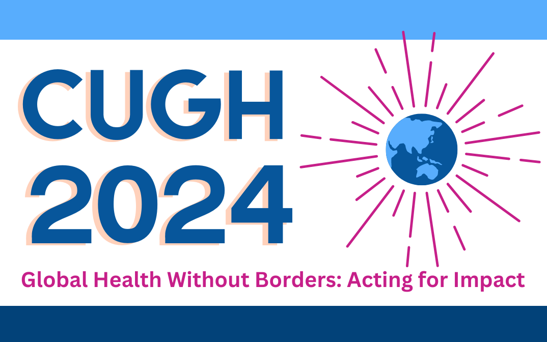 CUGH 2024 Global Health Without Borders: Acting For Impact